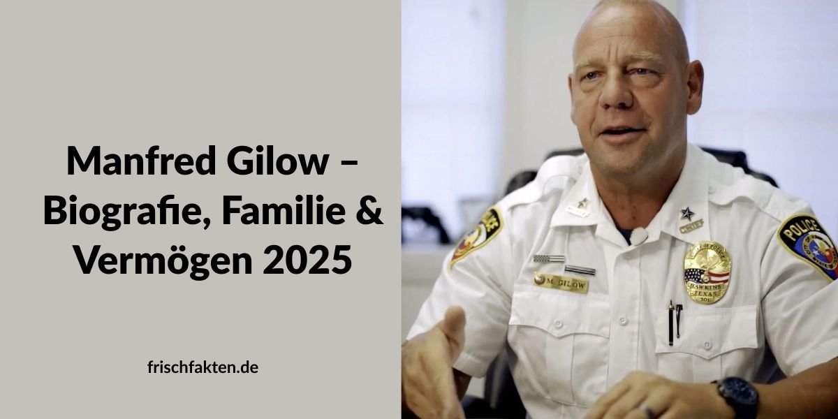 Manfred Gilow – Biografie, Familie & Vermögen 2025